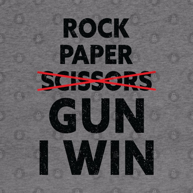 Rock Paper Gun I Win - Funny Quote by Julorzo